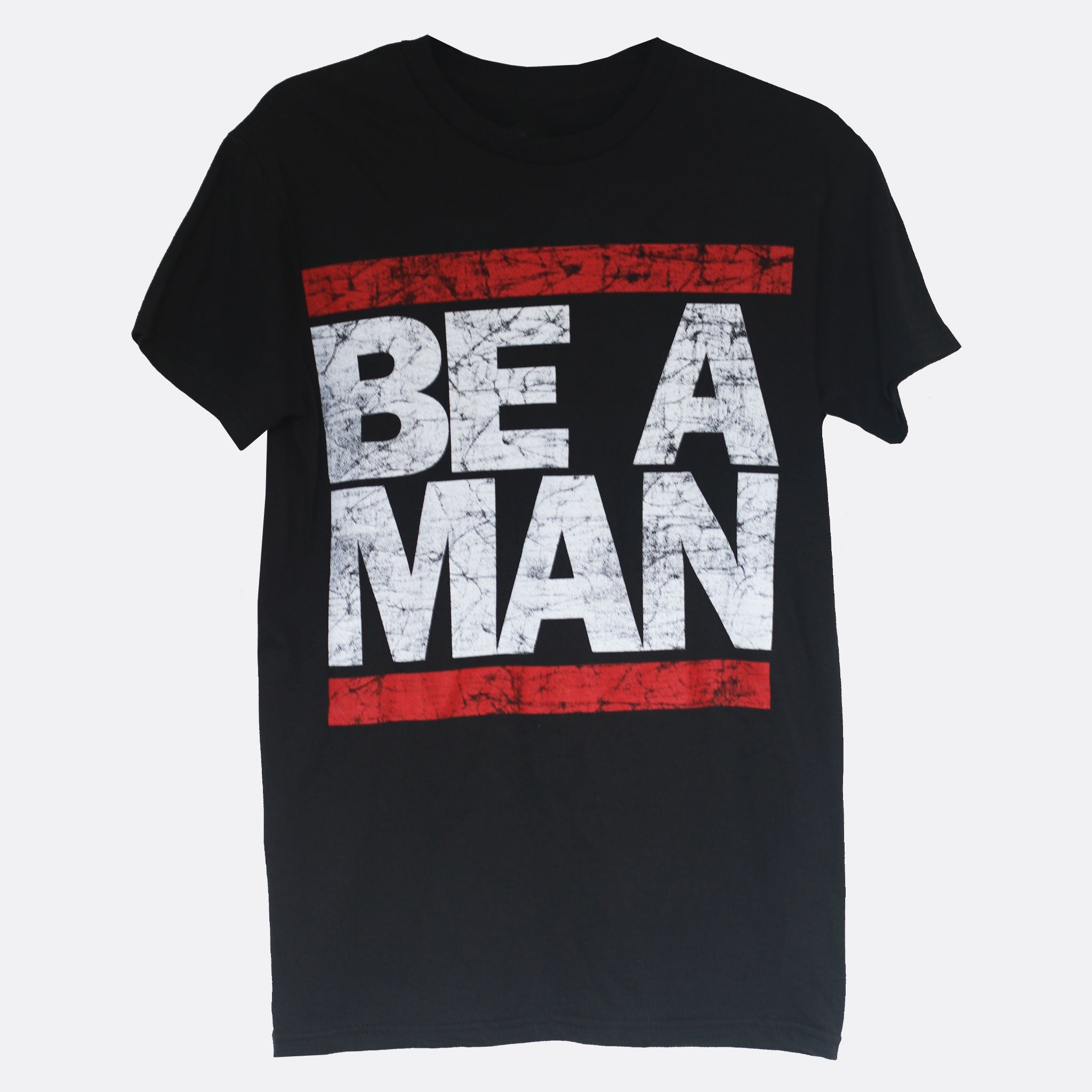 Be A Man T-Shirt